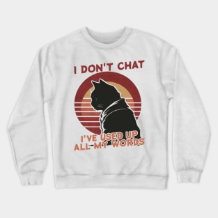 i don't chat i've used up all my words funny cat japanese Crewneck Sweatshirt